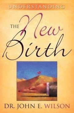 Understanding the New Birth - Wilson, John E.