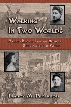 Walking in Two Worlds: Mixed-Blood Indian Women Seeking Their Path - Peterson, Nancy Mayborn