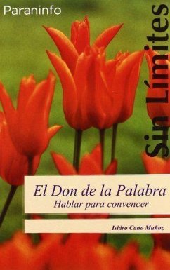 El don de la palabra : hablar para convencer - Cano Muñoz, Isidro