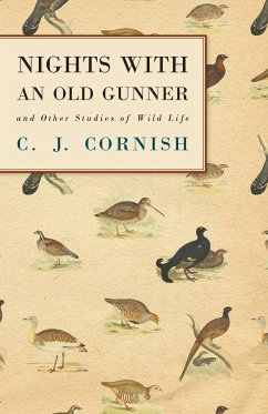 Nights With an Old Gunner and Other Studies of Wild Life - Cornish, C. J.
