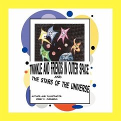 Twinkle and Friends in Outer Space: And the Stars of the Universe - Juergens, Jerry E.