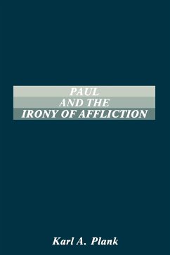 Paul and the Irony of Afflication - Plank, Karl A.