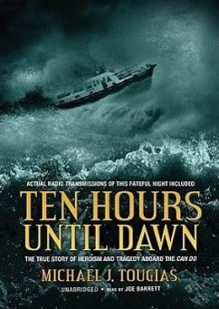 Ten Hours Until Dawn: The True Story of Heroism and Tragedy Aboard the Can Do - Tougias, Michael J.