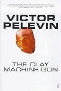 The Clay Machine-Gun - Pelevin, Victor