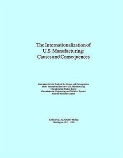 The Internationalization of U.S. Manufacturing - National Research Council; Division on Engineering and Physical Sciences; Board on Manufacturing and Engineering Design; Commission on Engineering and Technical Systems; Committee for the Study of the Causes and Consequences of the Internationalization of U S Manufacturing