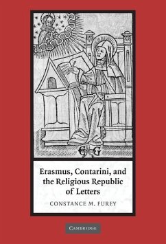 Erasmus, Contarini, and the Religious Republic of Letters - Furey, Constance M. Erasmus, Contarini, and the Religious Republic of Letters - Furey, Constance M.