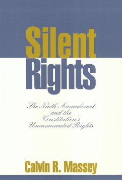 Silent Rights: The Ninth Amendment and the Constitution's Unenumerated Rights - Massey, Calvin