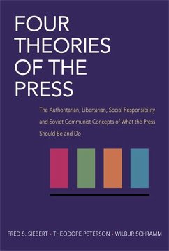 Four Theories of the Press - Siebert, Fred; Peterson, Theodore; Schramm, Wilbur