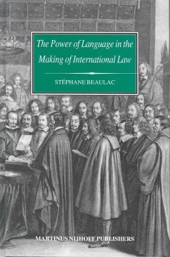 The Power of Language in the Making of International Law: The Word Sovereignty in Bodin and Vattel and the Myth of Westphalia - Beaulac, Stephane