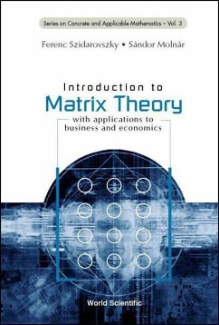 Introduction to Matrix Theory: With Applications to Business and Economics - Molnar, Sandor; Szidarovszky, Ferenc