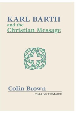 Karl Barth and the Christian Message - Brown, Colin