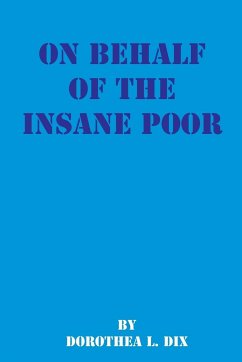 On Behalf of the Insane Poor - Dix, Dorothea Lynde