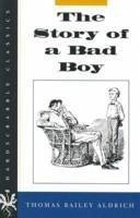 The Story of a Bad Boy - Aldrich, Thomas Bailey