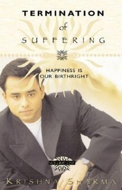 Termination of Suffering: Happiness Is Our Birthright - Sharma, Krishna