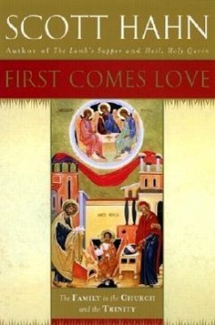 First Comes Love: Finding Your Family in the Church and the Trinity - Hahn, Scott