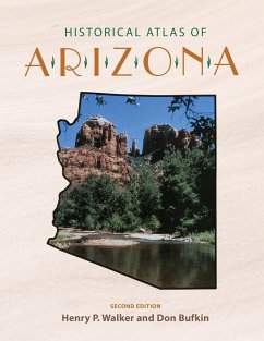 Historical Atlas of Arizona - Walker, Henry P.; Bufkin, Don