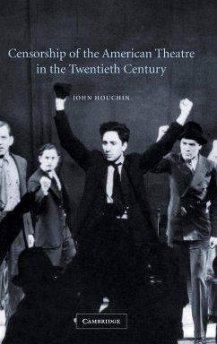 Censorship of the American Theatre in the Twentieth Century - Houchin, John