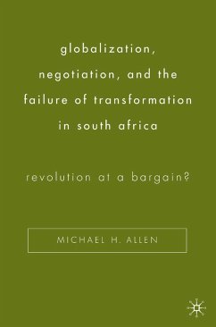 Globalization, Negotiation, and the Failure of Transformation in South Africa - Allen, Michael