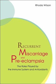 Recurrent Miscarriage and Pre Eclampsia: The Roles Played by the Immune System and Antioxidants - Wilson, Rhoda