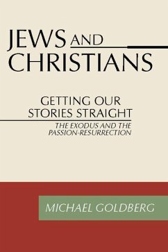 Jews and Christians: Getting Our Stories Straight - Goldberg, Michael