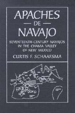 Apaches de Navajo: Seventeenth-Century Navajos in the Chama Valley of New Mexico - Schaafsma, Curtis
