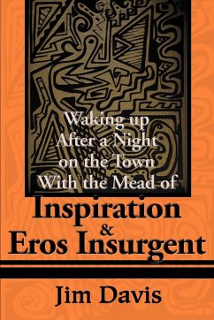 Waking Up After a Night on the Town with the Mead of Inspiration & Eros Insurgent - Davis, Jim