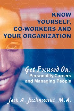 Know Yourself, Co-workers and Your Organization - Juchnowski M. A., Jack A.