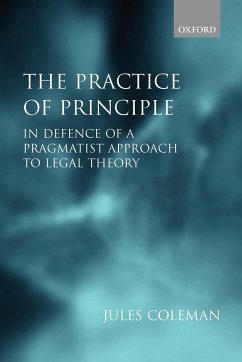The Practice of Principle - Coleman, Jules (Wesley Newcomb Hohfeld Professor of Jurisprudence an