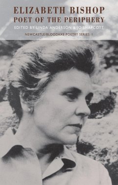 Elizabeth Bishop: Poet of the Periphery - Shapcott, Jo; Anderson, Linda