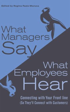 What Managers Say, What Employees Hear - Maruca, Regina