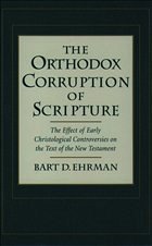 The Orthodox Corruption of Scripture - Ehrman, Bart D.