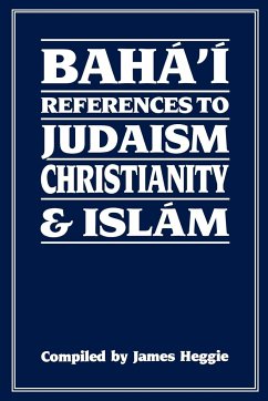 Baha'i References to Judaism Christianity & Islam - Heggie, James