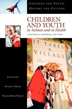 Children and Youth in Sickness and in Health - Golden, Janet; Meckel, Richard; Prescott, Heather Munro