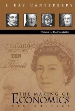 Making of Economics, the (4th Edition) - Volume I: The Foundation - Canterbery, E Ray