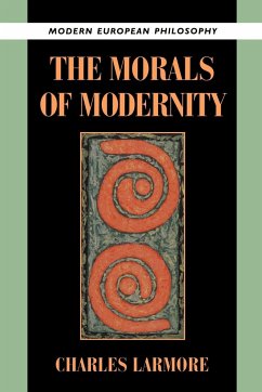 The Morals of Modernity - Larmore, Charles