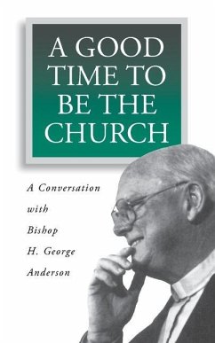 A Good Time to Be the Church - Anderson, H George