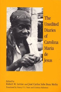 The Unedited Diaries of Carolina Maria de Jesus - Levine, Robert M; Meihy, Jose Carlos Sebe Bom