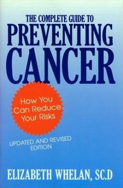 The Complete Guide to Preventing Cancer - Whelan, Elizabeth M