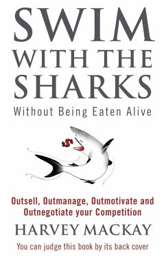 Swim With The Sharks Without Being Eaten Alive - Mackay, Harvey