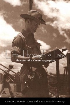 Life Through a Lens: Memoirs of a Cinematographer - Borradaile, Osmond; Hadley, Anita B.