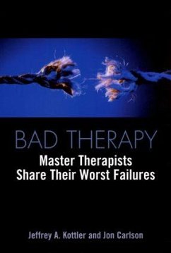 Bad Therapy - Kottler, Jeffrey A., Ph.D.; Carlson, Jon, Psy.D., Ed.D.