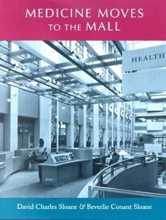 Medicine Moves to the Mall - Sloane, David Charles; Sloane, Beverlie Conant