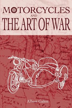 Motorcycles and the Art of War - Galen, Albert