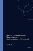 The Jews in Umbria, Volume 3 (1484-1736): Documentary History of the Jews in Italy