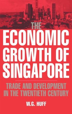 The Economic Growth of Singapore - Huff, W. G.; W. G., Huff