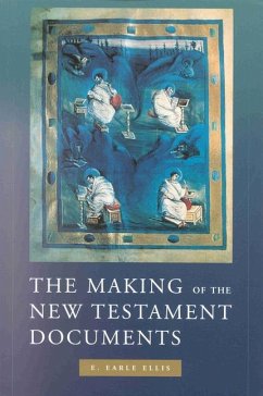 The Making of the New Testament Documents - Ellis, E Earle