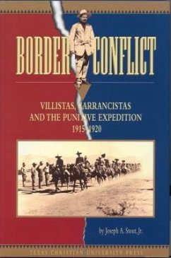 Border Conflict: Villistas, Carrancistas and the Punitive Expedition, 1915-1920 - Stout, Joseph A.