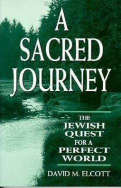 A Sacred Journey: The Jewish Quest for a Perfect World - Elcott, David M.