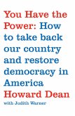 You Have the Power: How to Take Back Our Country and Restore Democracy in America