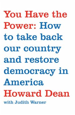 You Have the Power: How to Take Back Our Country and Restore Democracy in America - Dean, Howard